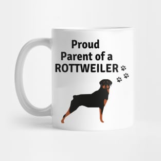 Rottweiler Dog Quote - Proud Parent of a Rottweiler Mug